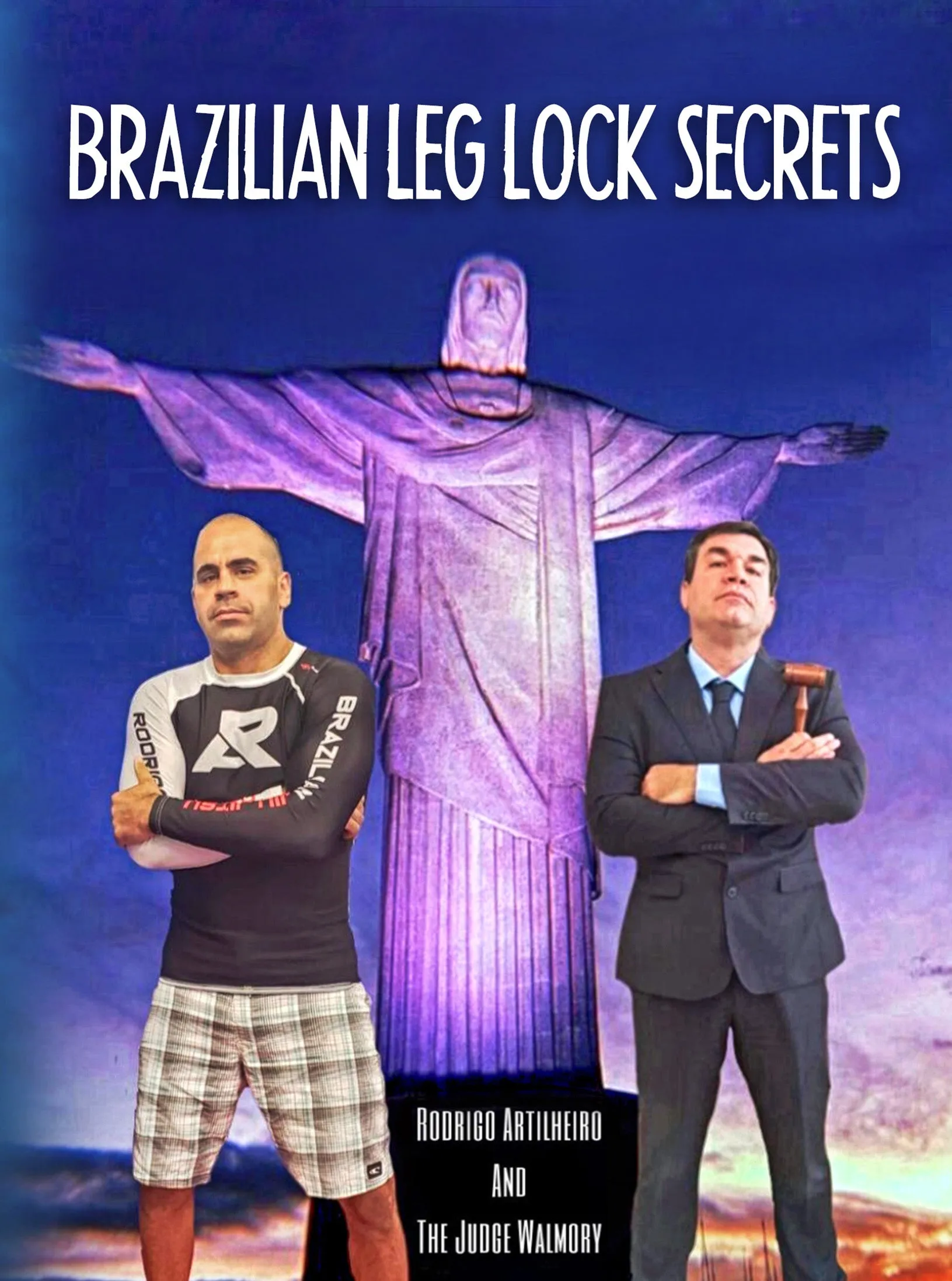 Brazilian Leg Lock Secrets by Rodrigo Artilheiro & Judge Walmory